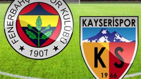 F­e­n­e­r­b­a­h­ç­e­-­K­a­y­s­e­r­i­s­p­o­r­ ­m­a­ç­ı­ ­m­u­h­t­e­m­e­l­ ­1­1­­l­e­r­i­
